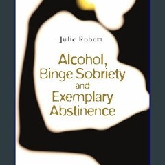 (<E.B.O.O.K.$) 📚 Alcohol, Binge Sobriety and Exemplary Abstinence Book