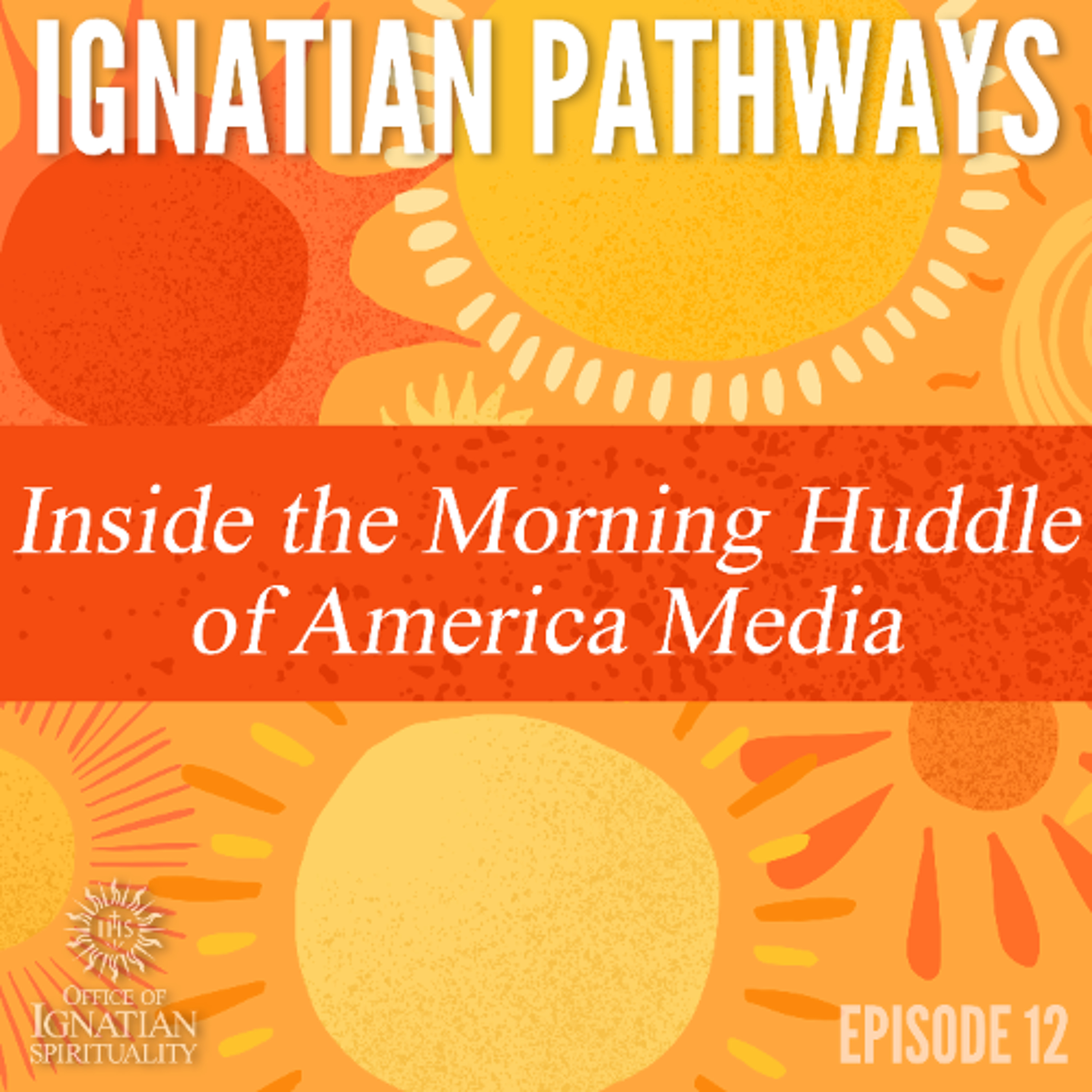 Ignatian Pathways 12: Inside the Morning Huddle of America Media