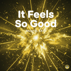 It Feels So Good