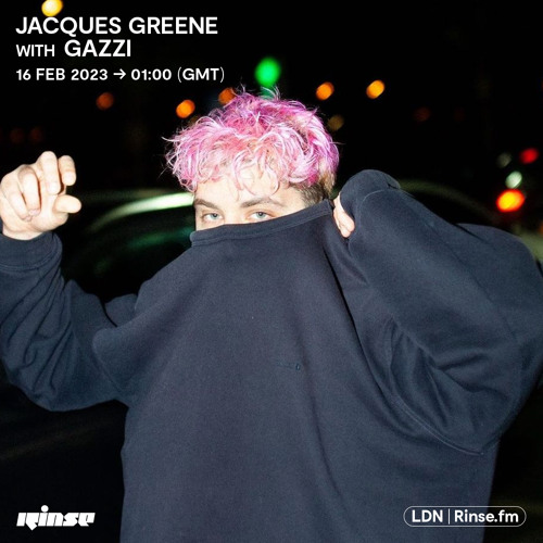 Jacques Greene feat. Gazzi -16 February 2023
