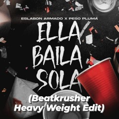 Peso Pluma - Ella Baila Sola (Beatkrusher Heavy Weight Edit)