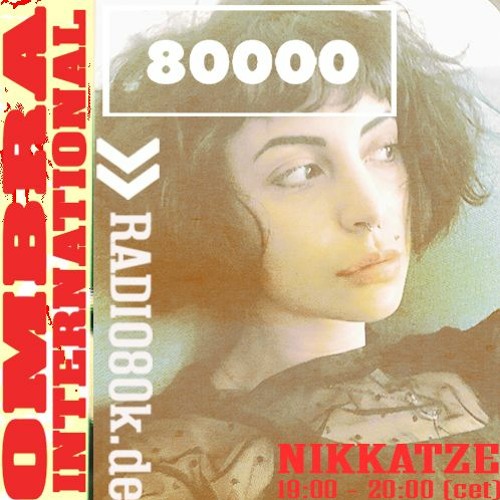 NIKKATZE [Ombra INTL x  Radio80k 3.4.2021]