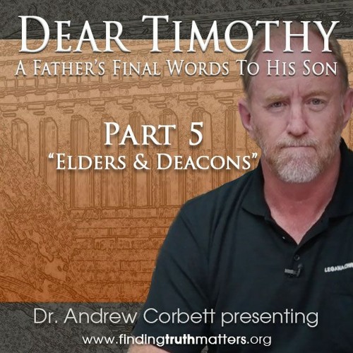 Dear Timothy, Part 5 - Elders and Deacons, radio edition