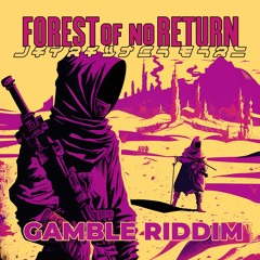 Forest Of No Return - Gamble Riddim