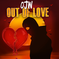 Out of Love - OJW [Mixed By CT24]