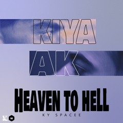 Heaven To Hell (  KIYA X AK )