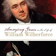 Free read✔ Amazing Grace in the Life of William Wilberforce