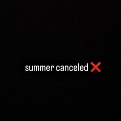 360 - Summer Canceled