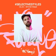 Selective Styles Vol 316 with Kid Fonque