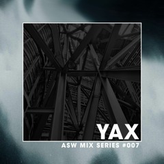 ASW Mix Series #007: Yax