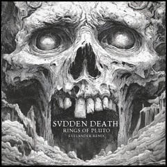 SVDDEN DEATH - RINGS OF PLUTO. (EYELANDER REMIX)