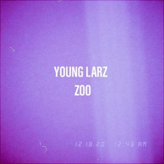 Young Larz - Zoo(1LL EXCLVSIVE)