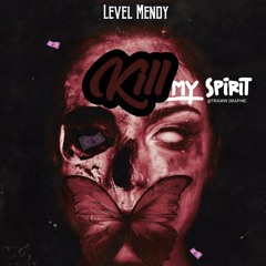 Level Mendy - Kill My Spirit - ( Audio ) [ Mimbo Music Ent ].mp3