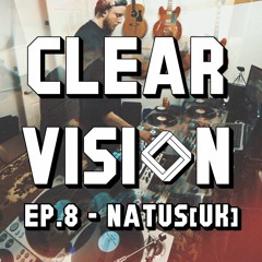 Clear Vision Radio Show | Ep. 8 | Guest Mix 02 | w/Natus[UK]