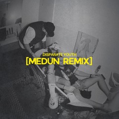 Disparate Youth (MEDUN Remix)