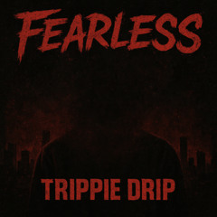 Trippie Drip - Fearless (Prod.Mr A)