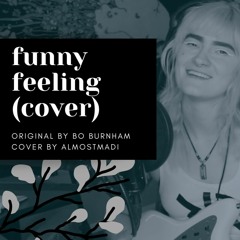 Funny Feeling - Original by Bo Burnham, Cover by almostmadi