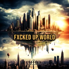 FXCKED UP WORLD