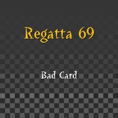 Regatta 69 - Bad Card (A Bob Marley Cover)