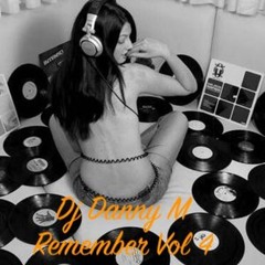 Dj Danny M Remember Volume 4