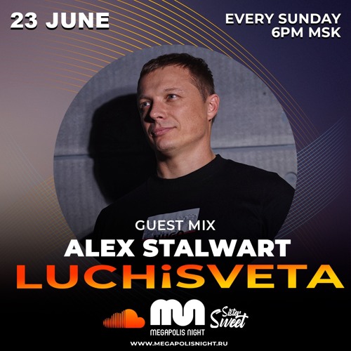 Alex Stalwart Guest Mix - LUCHiSVETA By Sistersweet
