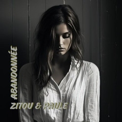 Abandonnée  ( abandoned) By Zitou & Paule