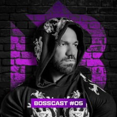 BOSSCAST #5