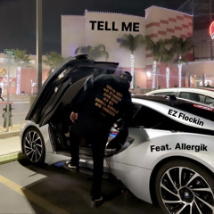 Tell Me Feat EZ Flockin x Allergik