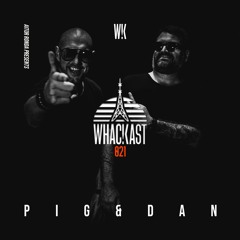 WHACKast 021 By Pig&Dan