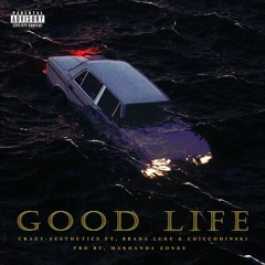 Good Life (Ft Brada Luke & ChiccoDinski)(prod by MakhandaZonke)(Unmixed +Unmastered)