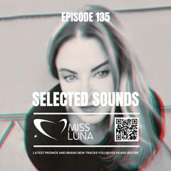SELECTED SOUNDS 135 - By Miss Luna