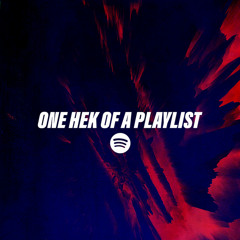 ONE HEK OF A PLAYLIST