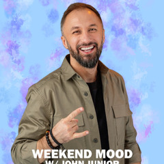 John Junior - Weekend Mood Dance Fm (11 Mai 2025)