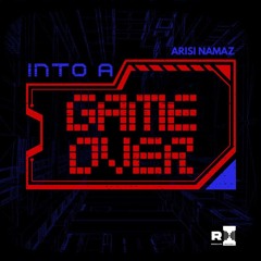 Arisi Namaz - Into A Game Over