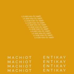 MACHIOT - Là Khi Nào Ấy Nhờ ft. EntiKay | (Unofficial)