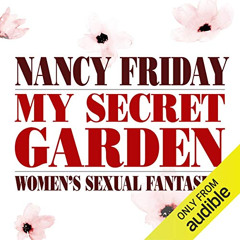 READ EBOOK 📫 My Secret Garden: Women's Sexual Fantasies by  Nancy Friday,Cindy Harde