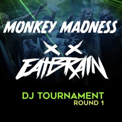 Monkey Madness x Eatbrain Dj Tournament Round 1