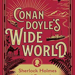 [View] EPUB ☑️ Conan Doyle's Wide World: Sherlock Holmes and Beyond by  Andrew Lycett