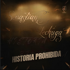 Grupo Dorado - Historia Prohibida (sebastian lechuga)
