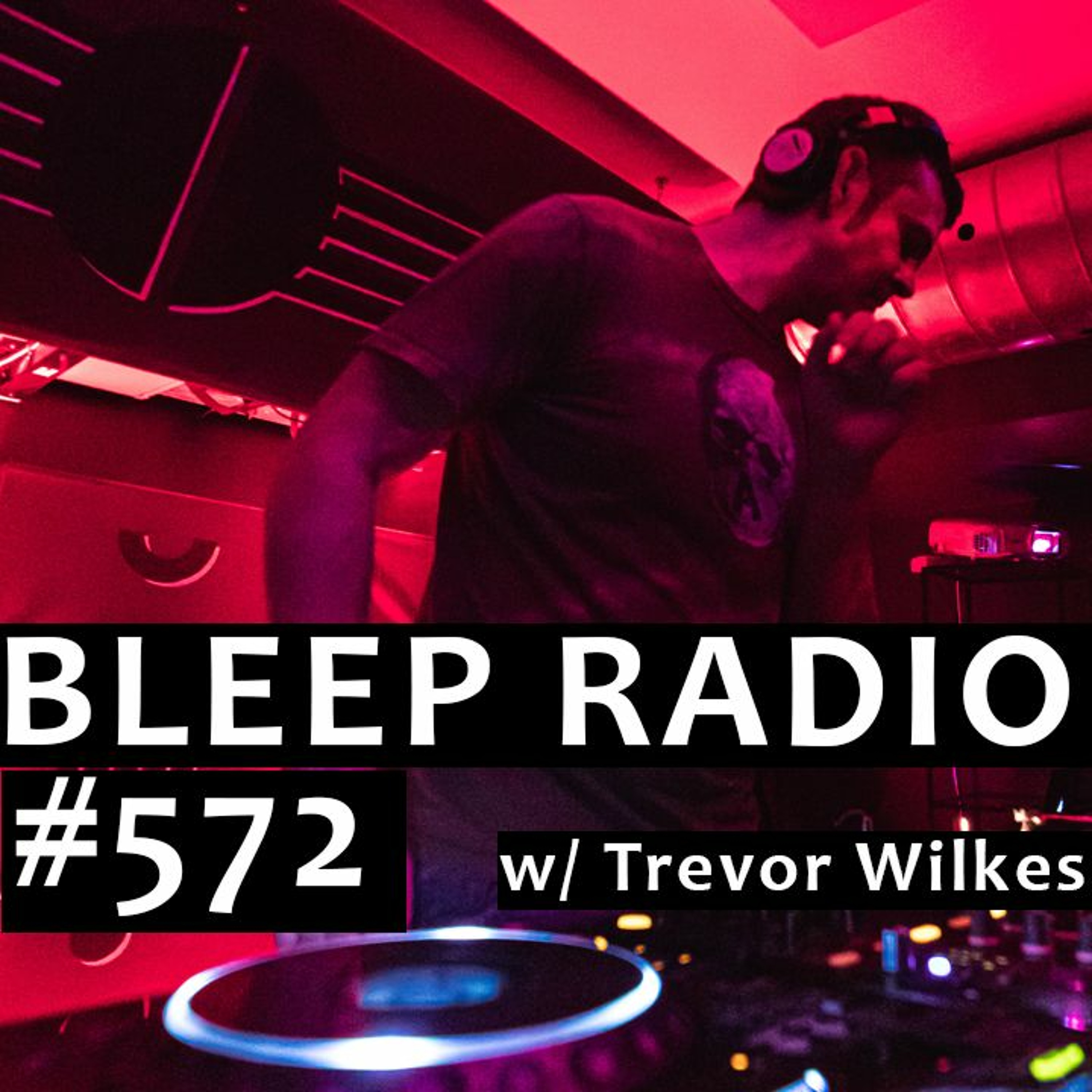Bleep Radio w/ Trevor Wilkes