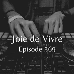 Joie de Vivre - Episode 369