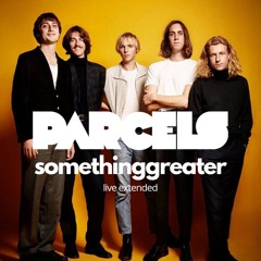 Parcels - Somethinggreater [Live extended] v2