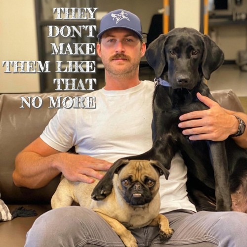 They Don't Make Them Like That No More - Riley Green (unreleased)