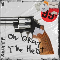 SNUFFF - Oh, Okay / The Heist