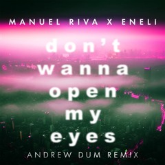 Manuel Riva x Eneli - Don't Wanna Open My Eyes (Andrew Dum Remix) [original Mix]