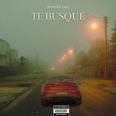 Te Busqué - WANAKING