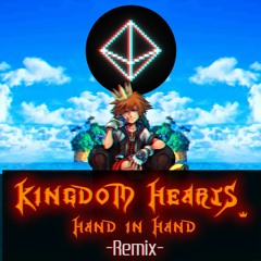 Kingdom Hearts - Hand In Hand [Remix]