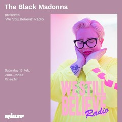 The Black Madonna presents 'We Still Believe' Radio - 15 February 2020