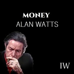Alan Watts - Everything about Money, Wealth and Capitalism