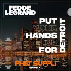 Fedde Le Grand - Hands Up For Detroit (Phat Suppli Remix) (Free Download)